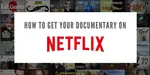 There are Four Filters Netflix executives use to determine if a documentary is a good fit...