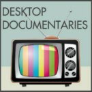 Desktop Documentaries