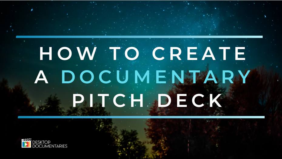 How To Create A Documentary Pitch Deck