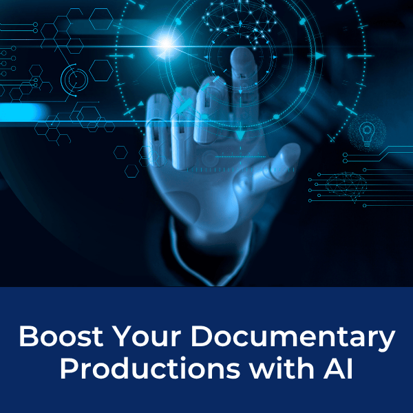 Boost Your Documentary Productions with AI Course