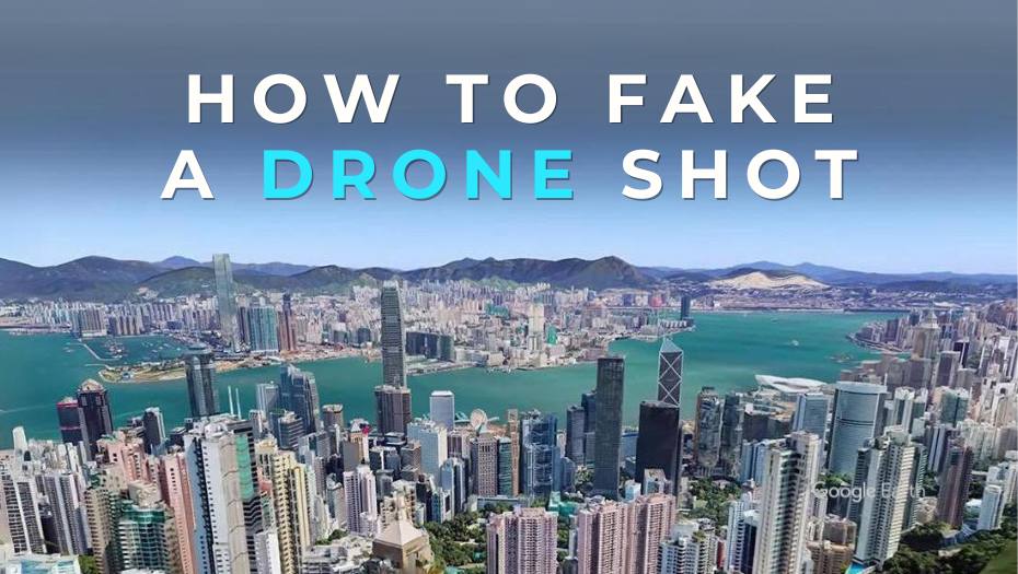 How To Fake A Drone Shot