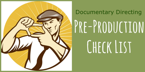 Documentary Directing Pre-Production Check List