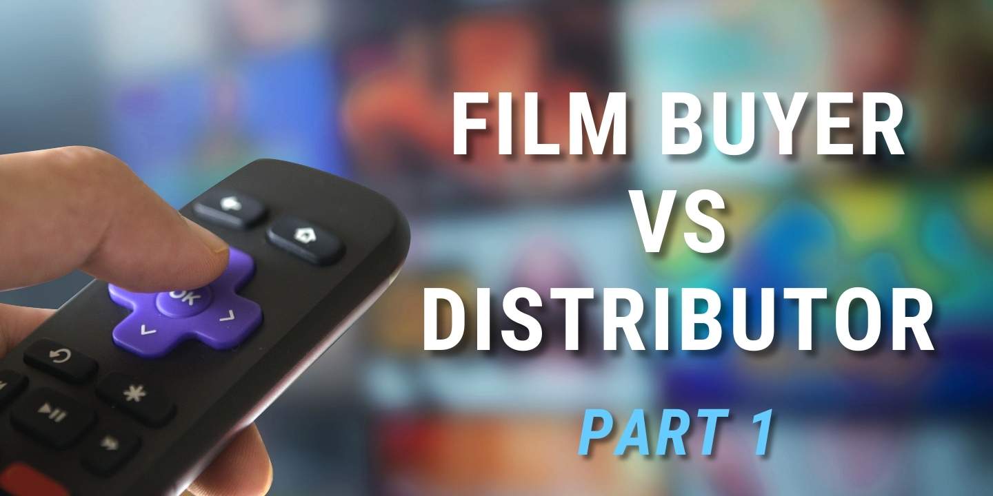 Film Buyer vs Film Distributor Part 1