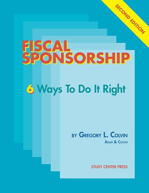 Fiscal Sponsorship: 6 Ways To Do It Right
by Gregory Calvin