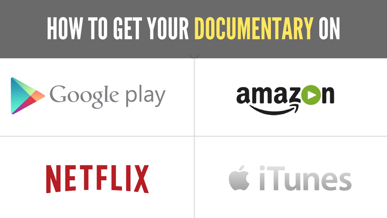 How to Distribute Your Documentary on Netflix, Google Play, iTunes 