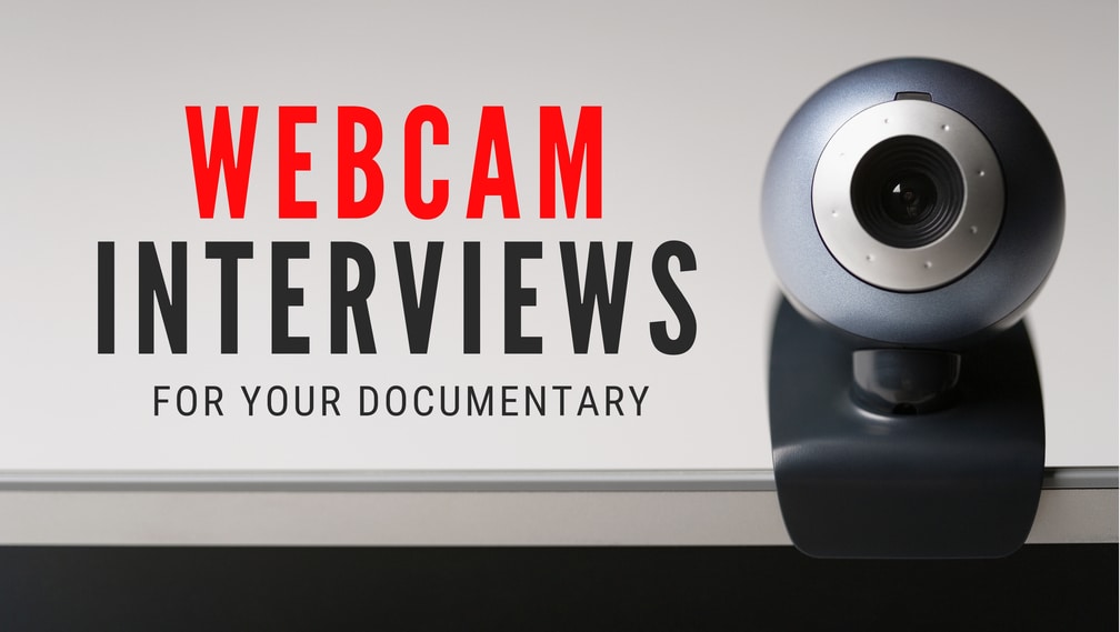 10 Tips For Recording Webcam Interviews For Your Documentary